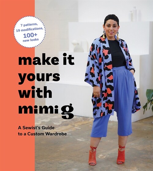Make It Yours with Mimi G: A Sewists Guide to a Custom Wardrobe (Hardcover)