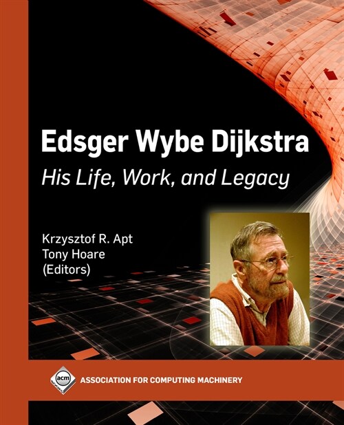 Edsger Wybe Dijkstra: His Life, Work, and Legacy (Hardcover)