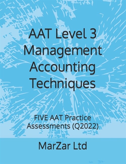 AAT Level 3 Management Accounting Techniques: FIVE AAT Practice Assessments (Q2022) (Paperback)