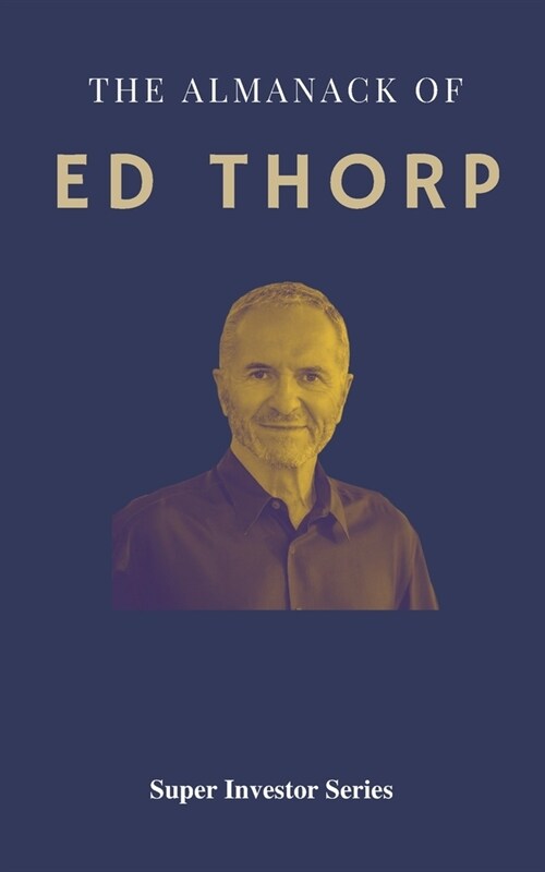 The Almanack of Ed Thorp: Mathematics, Blackjack and Living The Good Life (Paperback)