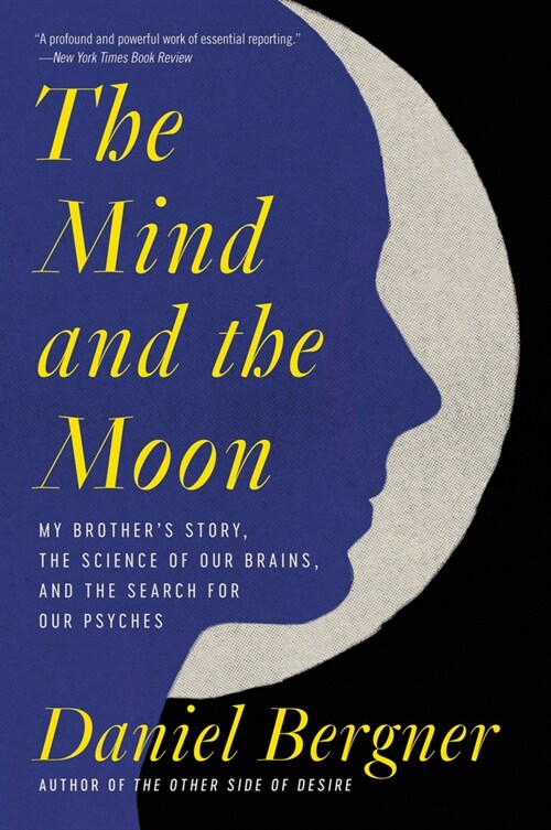 The Mind and the Moon: My Brothers Story, the Science of Our Brains, and the Search for Our Psyches (Paperback)