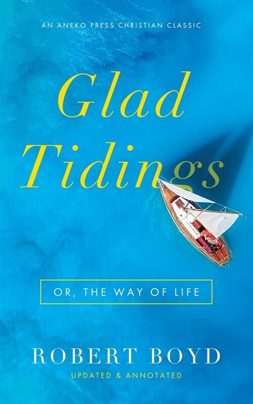 Glad Tidings: Or, The Way of Life (Paperback)