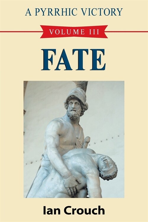 A Pyrrhic Victory: Volume III - Fate (Paperback)