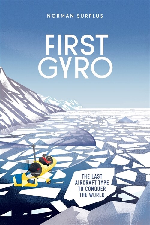 First Gyro: The last aircraft type to conquer the world (Paperback)