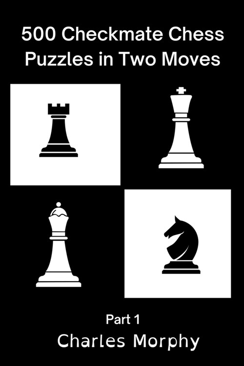 500 Checkmate Chess Puzzles in Two Moves, Part 1 (Paperback)