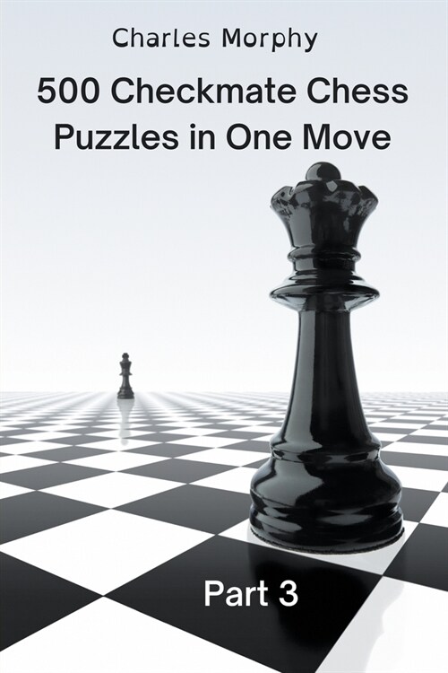 500 Checkmate Chess Puzzles in One Move, Part 3 (Paperback)