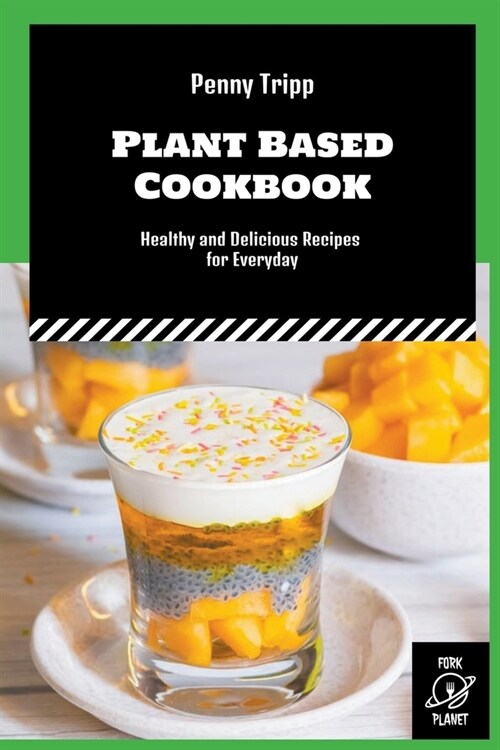 Plant Based Cookbook: Healthy and Delicious Recipes for Everyday (Paperback)