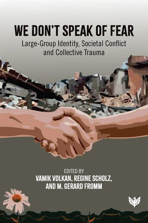 We Don’t Speak of Fear : Large-Group Identity, Societal Conflict and Collective Trauma (Paperback)