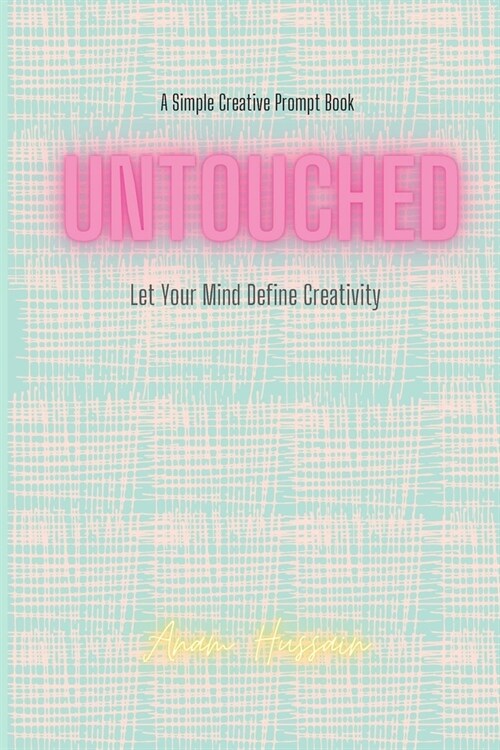 Untouched: Let your Mind Define Creativity (Paperback)