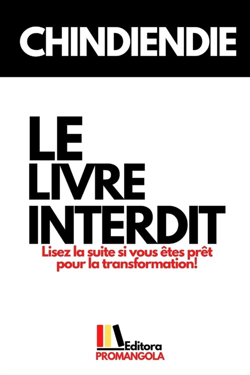 LE LIVRE INTERDIT - Chindiendie: Lisez la suite si vous ?es pr? pour la transformation! (Paperback)