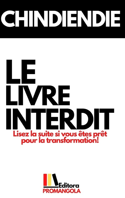 LE LIVRE INTERDIT - Chindiendie: Lisez la suite si vous ?es pr? pour la transformation! (Hardcover)