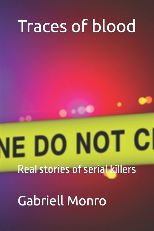 Traces of blood: Real stories of serial killers (Paperback)