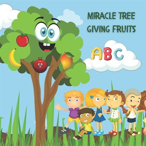 Miracle tree giving fruits: (ABCs Childrens Joyful World) (Paperback)