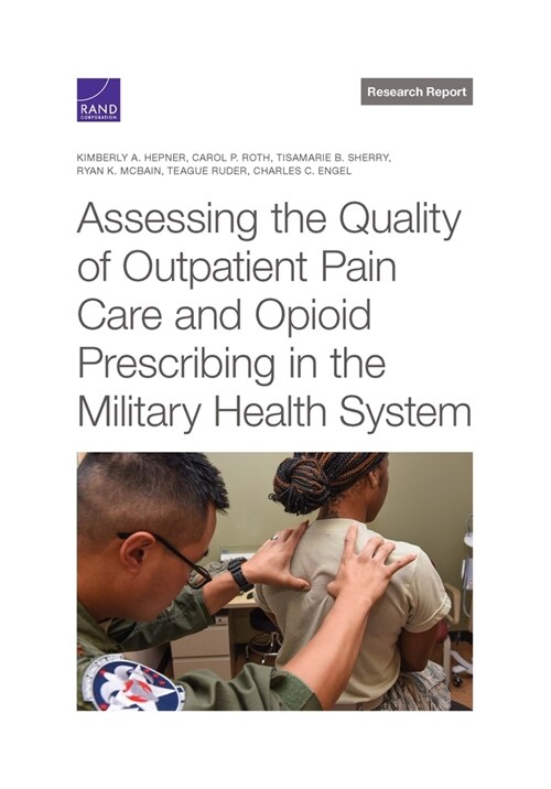Assessing the Quality of Outpatient Pain Care and Opioid Prescribing in the Military Health System (Paperback)