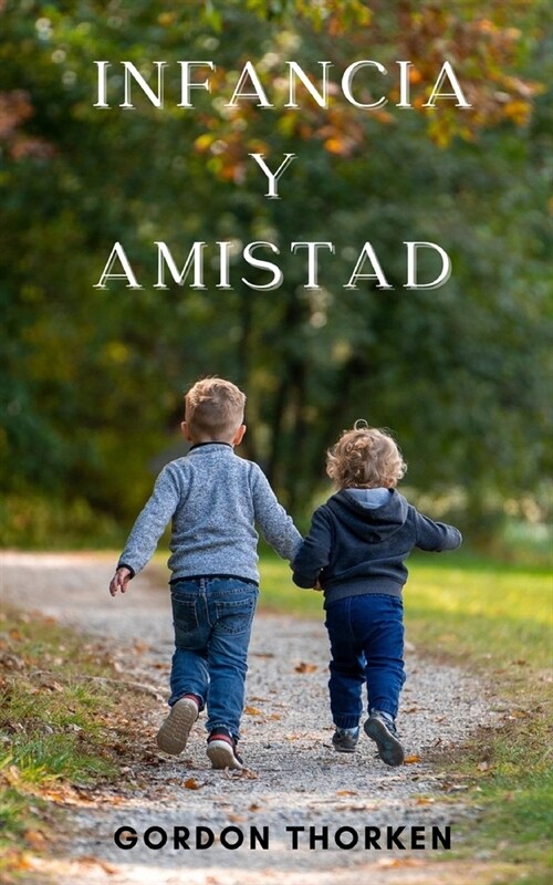 Infancia y Amistad: Fantastico libro de amigos del alma para siempre y psicologia infantil (Paperback)