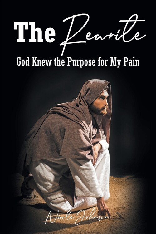 The Rewrite: God Knew the Purpose for My Pain (Paperback)