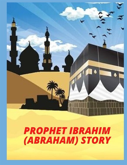 PROPHET IBRAHIM (ABRAHAM) story (Paperback)