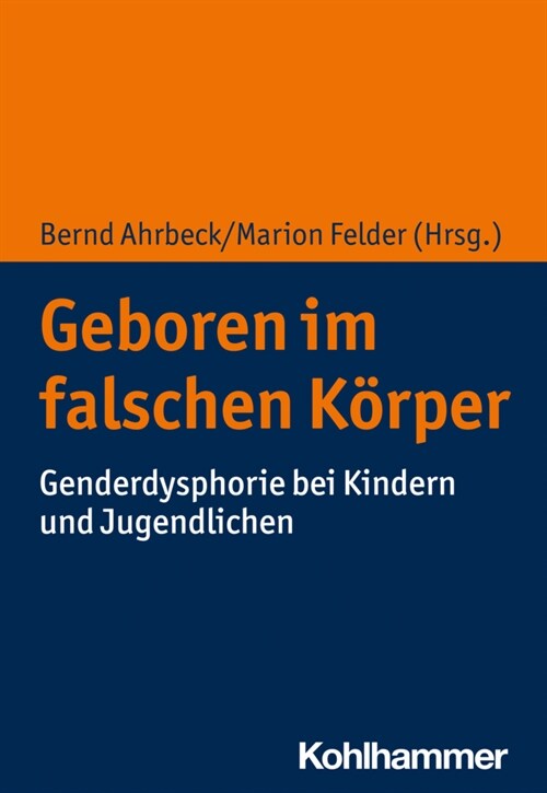 Geboren Im Falschen Korper: Genderdysphorie Bei Kindern Und Jugendlichen (Paperback)