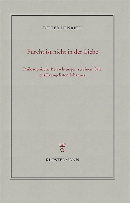 Furcht Ist Nicht in Der Liebe: Philosophische Betrachtungen Zu Einem Satz Des Evangelisten Johannes (Paperback)