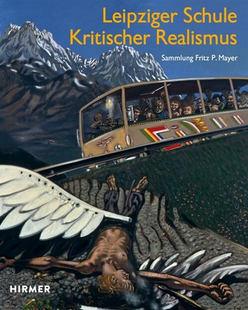 Leipziger Schule Und Kritische Realismus: Die Sammlung Fritz P. Mayer (Hardcover)
