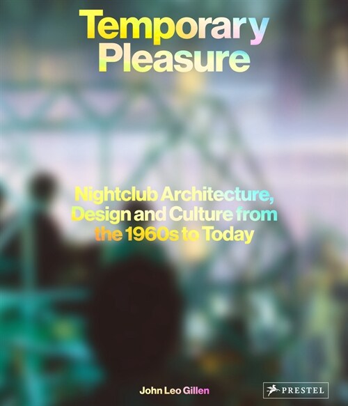 Temporary Pleasure: Nightclub Architecture, Design and Culture from the 1960s to Today (Hardcover)