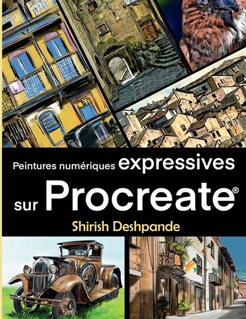 Peintures num?iques expr?sives sur Procreate: Apprenez ?dessiner et peindre des illustrations dune beaut?et expressivit??onnante sur iPad (Paperback)