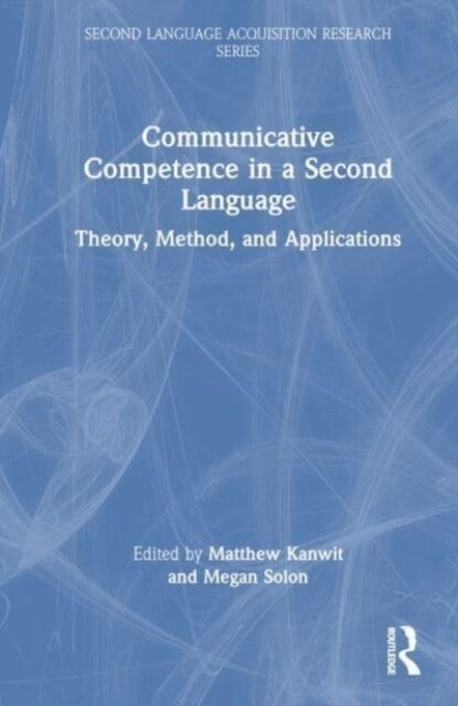 Communicative Competence in a Second Language : Theory, Method, and Applications (Hardcover)