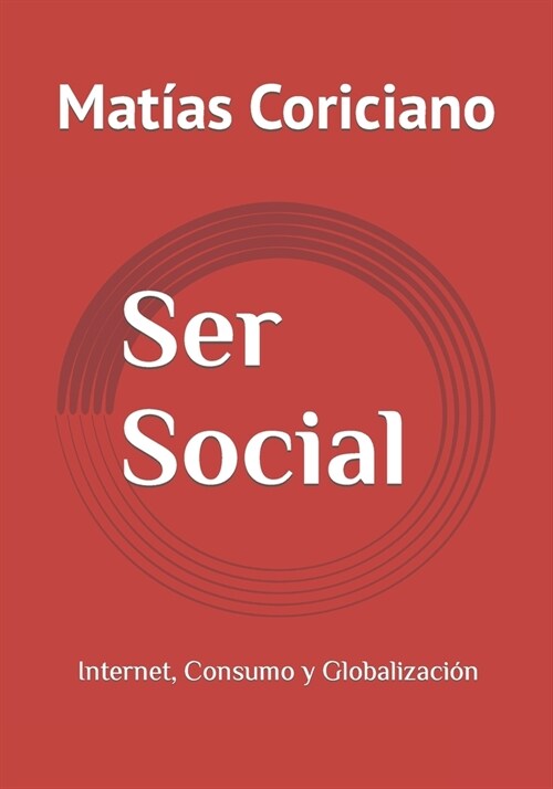 Ser Social: Internet, Consumo y Globalizaci? (Paperback)