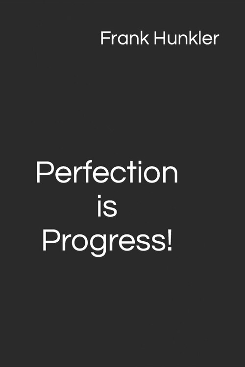 Perfection is Progress! (Paperback)