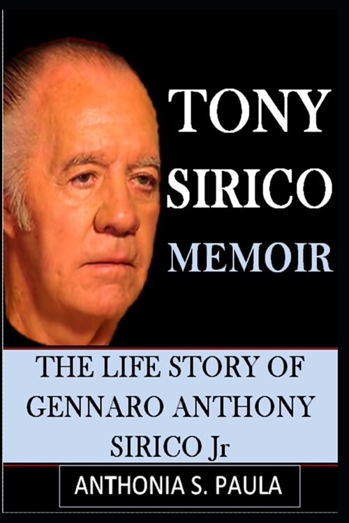 Tony Sirico Memoir: THE LIFE STORY OF GENNARO ANTHONY SIRICO Jr (Paperback)