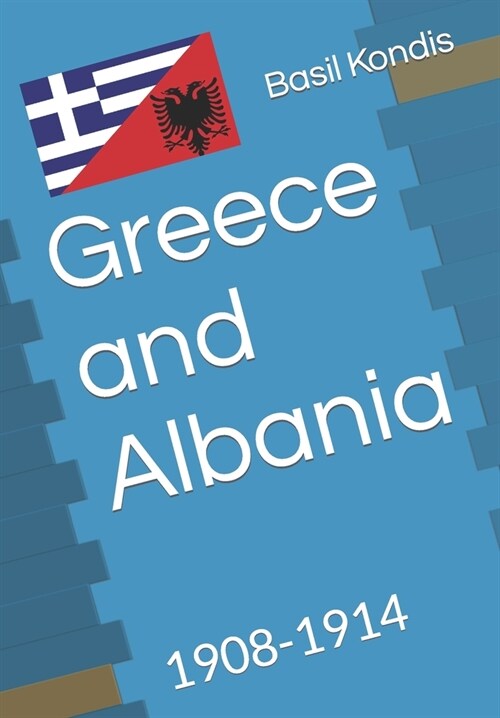 Greece and Albania: 1908-1914 (Paperback)