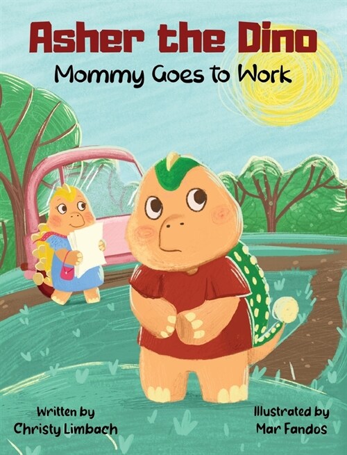 Asher the Dino - Mommy Goes to Work: Mommy Goes to Work (Hardcover)