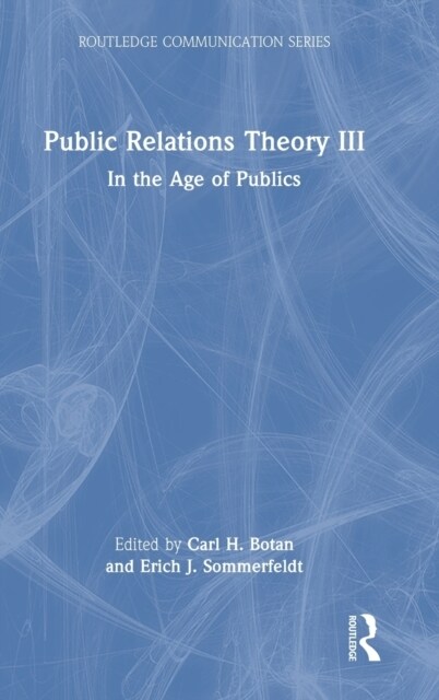 Public Relations Theory III : In the Age of Publics (Hardcover)