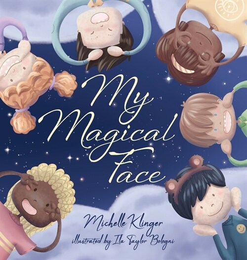 My Magical Face: A Childrens Book About Self-Love, Self-Esteem and Celebrating Diversity (Hardcover)