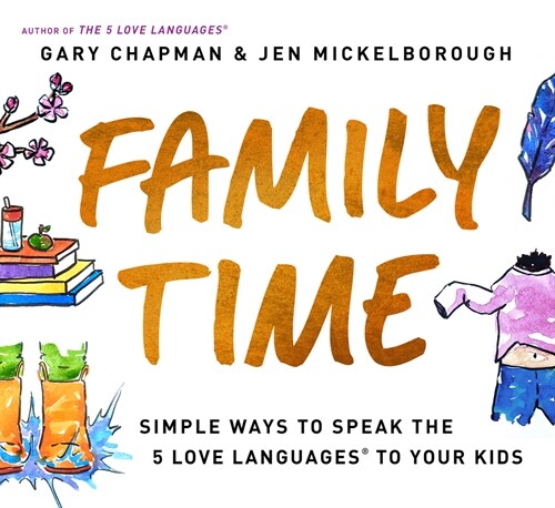 Family Time: Simple Ways to Speak the 5 Love Languages to Your Kids (Paperback)