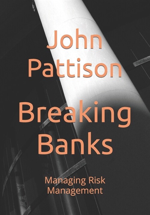 Breaking Banks: Managing Risk Management (Paperback)