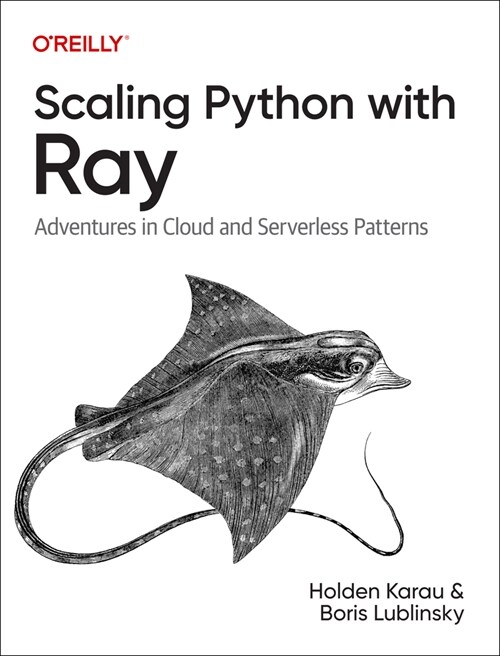 Scaling Python with Ray: Adventures in Cloud and Serverless Patterns (Paperback)