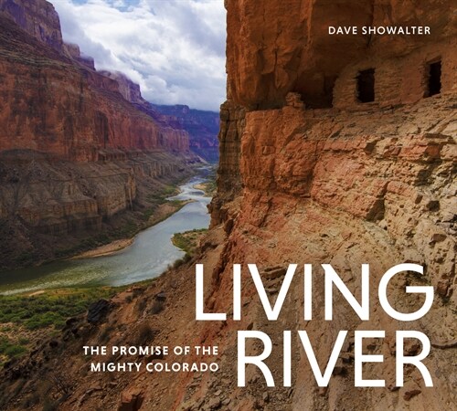 Living River: The Promise of the Mighty Colorado (Hardcover)
