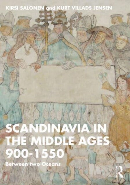 Scandinavia in the Middle Ages 900-1550 : Between Two Oceans (Paperback)