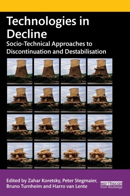 Technologies in Decline : Socio-Technical Approaches to Discontinuation and Destabilisation (Paperback)