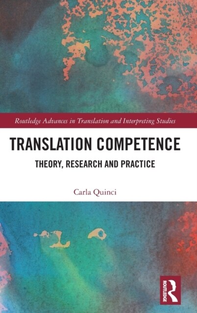 Translation Competence : Theory, Research and Practice (Hardcover)