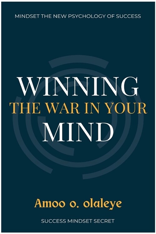 Winning The War In Your Mind: The Secret to creating a positive mindset, staying motivated, and Attracting More Success. (Paperback)