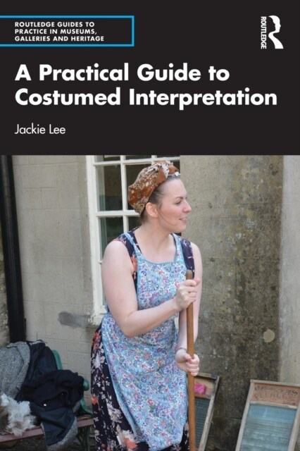 A Practical Guide to Costumed Interpretation (Paperback, 1)