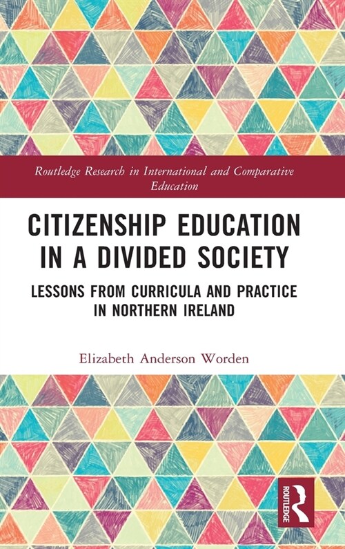 Citizenship Education in a Divided Society : Lessons from Curricula and Practice in Northern Ireland (Hardcover)