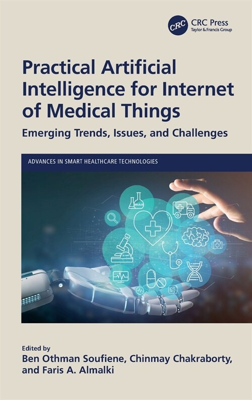 Practical Artificial Intelligence for Internet of Medical Things : Emerging Trends, Issues, and Challenges (Hardcover)