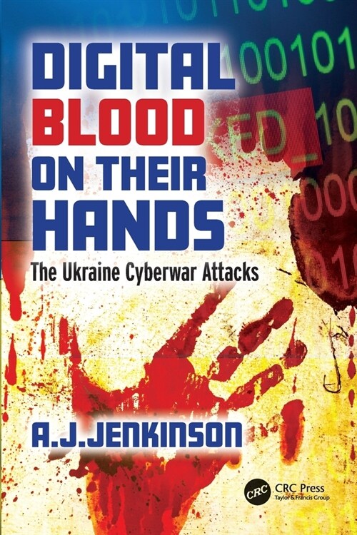 Digital Blood on Their Hands : The Ukraine Cyberwar Attacks (Paperback)
