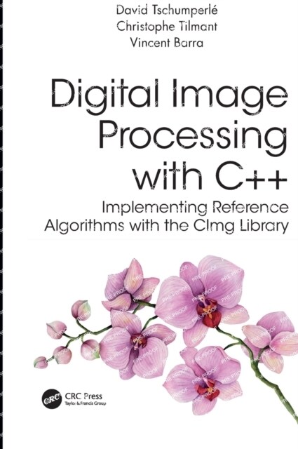 Digital Image Processing With C++ : Implementing Reference Algorithms With the CImg Library (Hardcover)