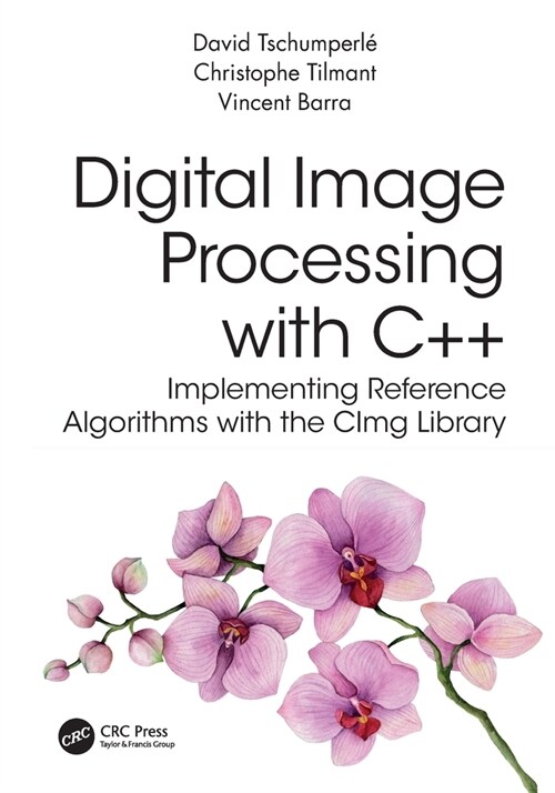 Digital Image Processing With C++ : Implementing Reference Algorithms With the CImg Library (Paperback)