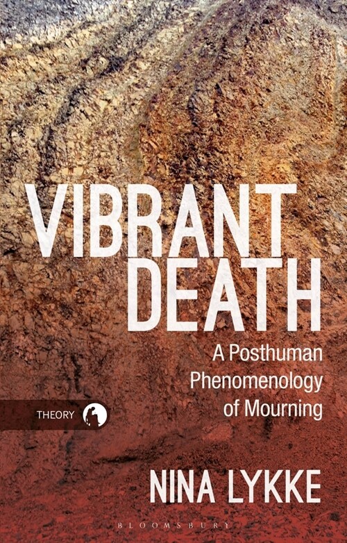 Vibrant Death : A Posthuman Phenomenology of Mourning (Paperback)