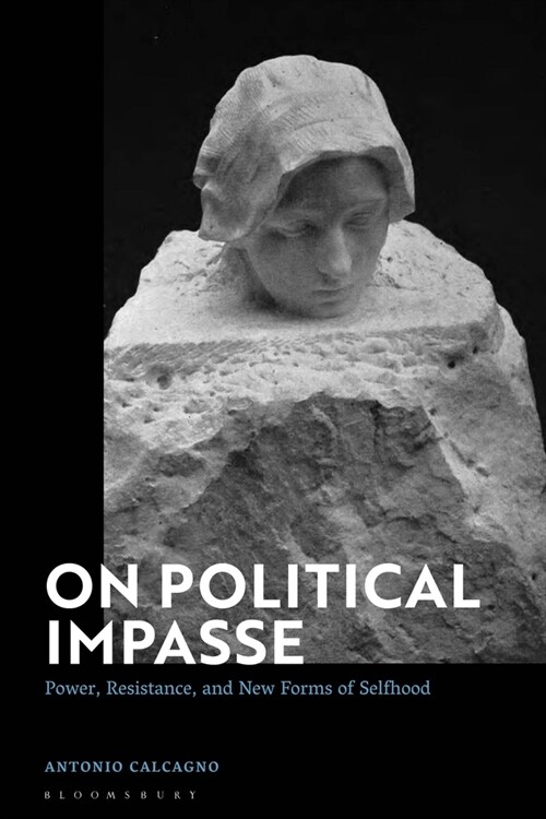 On Political Impasse : Power, Resistance, and New Forms of Selfhood (Paperback)